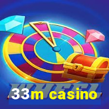 33m casino